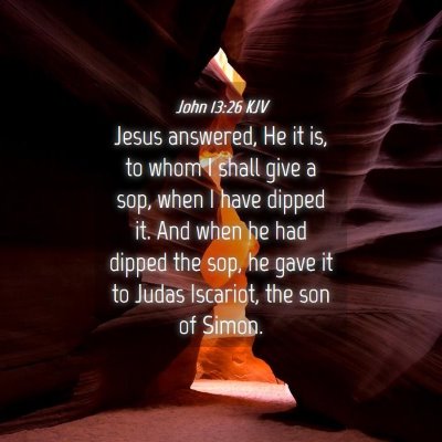 Picture 04 - John 13:26 KJV - Jesus answered, He it is, to whom I shall give a - Bible Verse Picture
