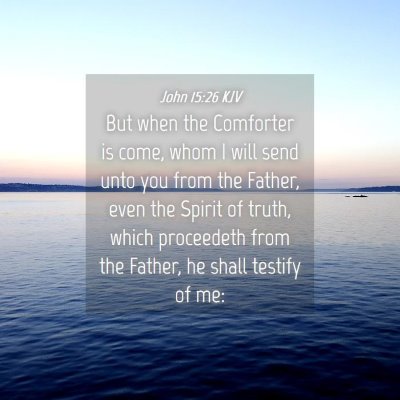 Picture 04 - John 15:26 KJV - But when the Comforter is come, whom I will send - Bible Verse Picture