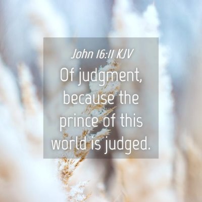 Picture 04 - John 16:11 KJV - Of judgment, because the prince of this world is - Bible Verse Picture