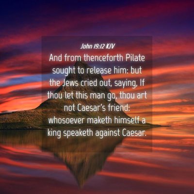 Picture 04 - John 19:12 KJV - And from thenceforth Pilate sought to release - Bible Verse Picture