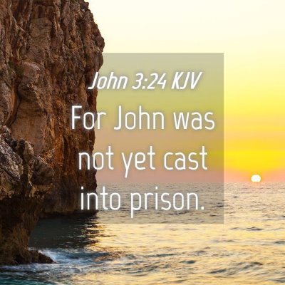 Picture 04 - John 3:24 KJV - For John was not yet cast into - Bible Verse Picture
