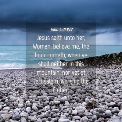 Picture 04 - John 4:21 KJV - Jesus saith unto her, Woman, believe me, the hour - Bible Verse Picture