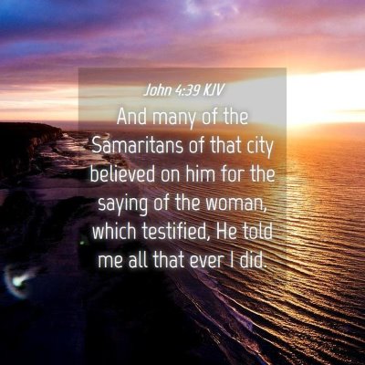 Picture 04 - John 4:39 KJV - And many of the Samaritans of that city believed - Bible Verse Picture