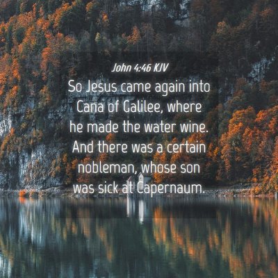 Picture 04 - John 4:46 KJV - So Jesus came again into Cana of Galilee, where - Bible Verse Picture