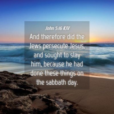 Picture 04 - John 5:16 KJV - And therefore did the Jews persecute Jesus, and - Bible Verse Picture