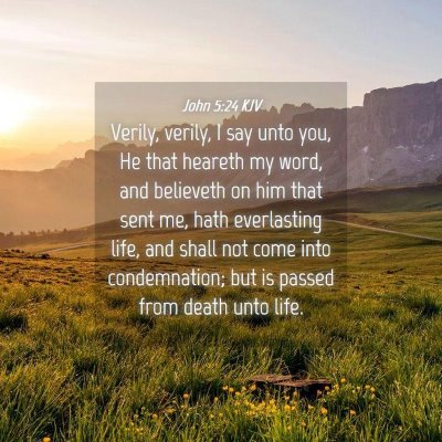 Picture 04 - John 5:24 KJV - Verily, verily, I say unto you, He that heareth - Bible Verse Picture