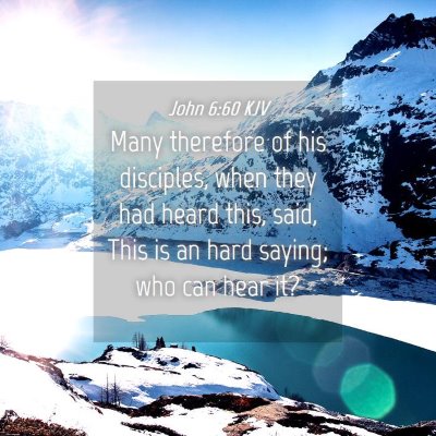 Picture 04 - John 6:60 KJV - Many therefore of his disciples, when they had - Bible Verse Picture