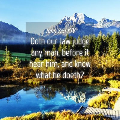 Picture 04 - John 7:51 KJV - Doth our law judge any man, before it hear him, - Bible Verse Picture