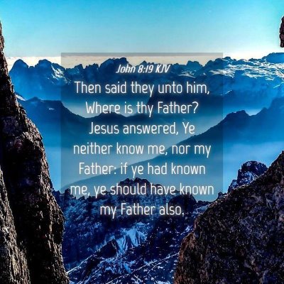 Picture 04 - John 8:19 KJV - Then said they unto him, Where is thy Father? - Bible Verse Picture