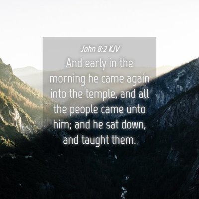 Picture 04 - John 8:2 KJV - And early in the morning he came again into the - Bible Verse Picture