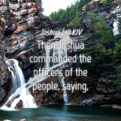 Picture 04 - Joshua 1:10 KJV - Then Joshua commanded the officers of the people, - Bible Verse Picture