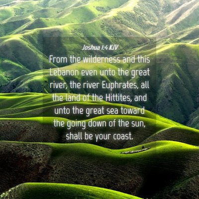 Picture 04 - Joshua 1:4 KJV - From the wilderness and this Lebanon even unto - Bible Verse Picture