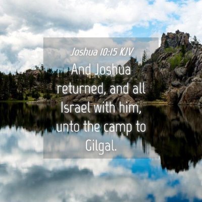 Picture 04 - Joshua 10:15 KJV - And Joshua returned, and all Israel with him, - Bible Verse Picture