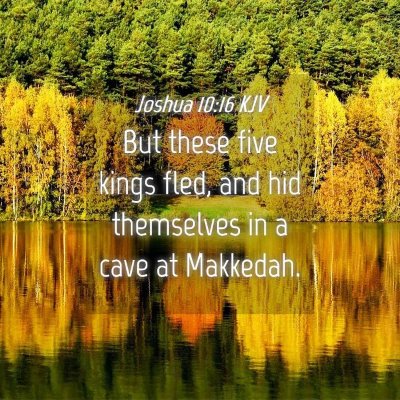 Picture 04 - Joshua 10:16 KJV - But these five kings fled, and hid themselves in - Bible Verse Picture