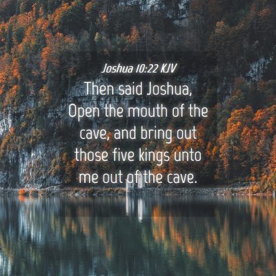 Picture 04 - Joshua 10:22 KJV - Then said Joshua, Open the mouth of the cave, and - Bible Verse Picture