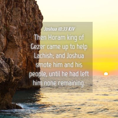 Picture 04 - Joshua 10:33 KJV - Then Horam king of Gezer came up to help Lachish; - Bible Verse Picture