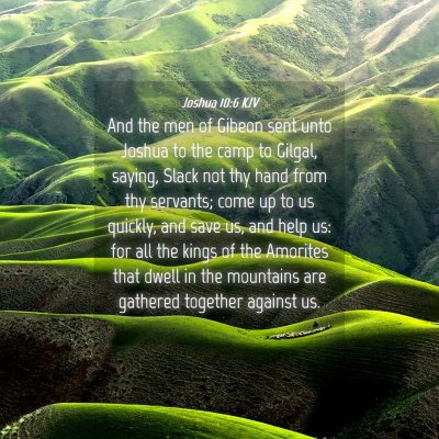 Picture 04 - Joshua 10:6 KJV - And the men of Gibeon sent unto Joshua to the - Bible Verse Picture
