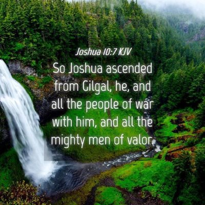 Picture 04 - Joshua 10:7 KJV - So Joshua ascended from Gilgal, he, and all the - Bible Verse Picture