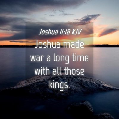 Picture 04 - Joshua 11:18 KJV - Joshua made war a long time with all those - Bible Verse Picture