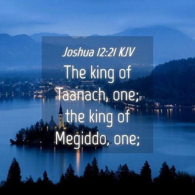Picture 04 - Joshua 12:21 KJV - The king of Taanach, one; the king of Megiddo, - Bible Verse Picture