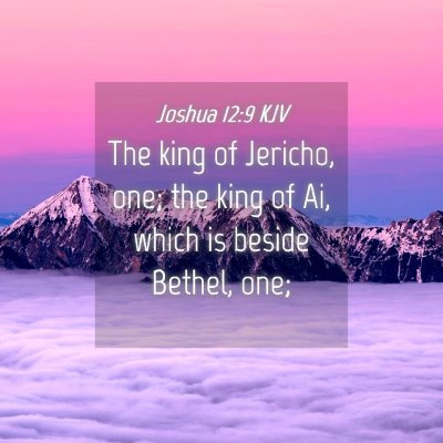 Picture 04 - Joshua 12:9 KJV - The king of Jericho, one; the king of Ai, which - Bible Verse Picture