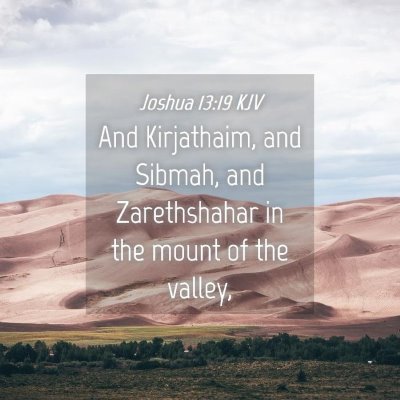 Picture 04 - Joshua 13:19 KJV - And Kirjathaim, and Sibmah, and Zarethshahar in - Bible Verse Picture