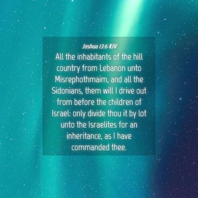 Picture 04 - Joshua 13:6 KJV - All the inhabitants of the hill country from - Bible Verse Picture