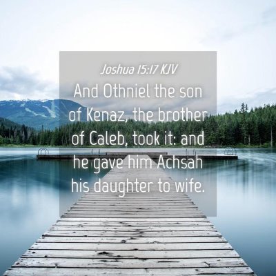 Picture 04 - Joshua 15:17 KJV - And Othniel the son of Kenaz, the brother of - Bible Verse Picture
