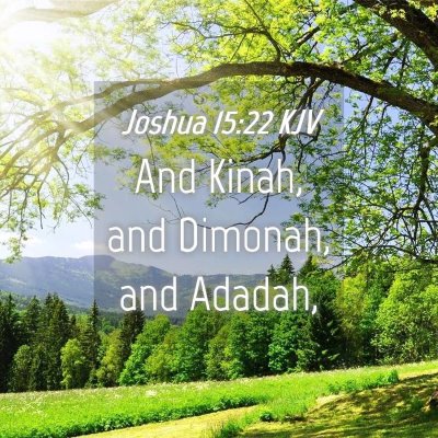 Picture 04 - Joshua 15:22 KJV - And Kinah, and Dimonah, and - Bible Verse Picture