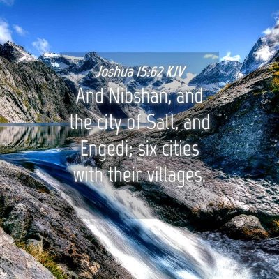 Picture 04 - Joshua 15:62 KJV - And Nibshan, and the city of Salt, and Engedi; - Bible Verse Picture