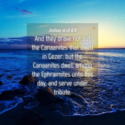 Picture 04 - Joshua 16:10 KJV - And they drave not out the Canaanites that dwelt - Bible Verse Picture