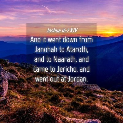 Picture 04 - Joshua 16:7 KJV - And it went down from Janohah to Ataroth, and to - Bible Verse Picture
