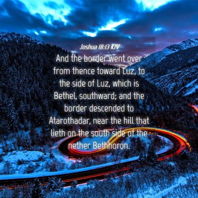 Picture 04 - Joshua 18:13 KJV - And the border went over from thence toward Luz, - Bible Verse Picture