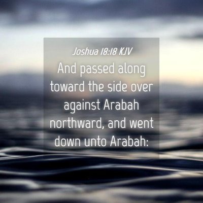 Picture 04 - Joshua 18:18 KJV - And passed along toward the side over against - Bible Verse Picture