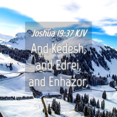 Picture 04 - Joshua 19:37 KJV - And Kedesh, and Edrei, and - Bible Verse Picture