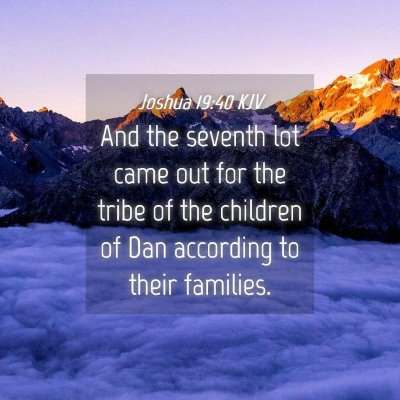 Picture 04 - Joshua 19:40 KJV - And the seventh lot came out for the tribe of the - Bible Verse Picture