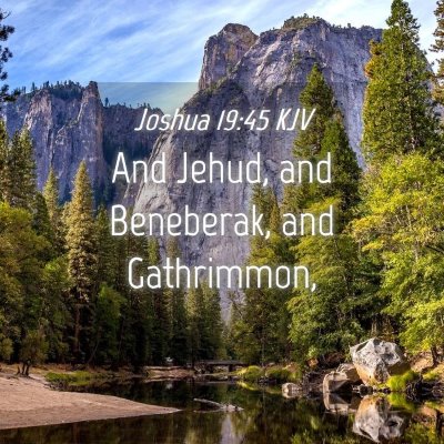 Picture 04 - Joshua 19:45 KJV - And Jehud, and Beneberak, and - Bible Verse Picture