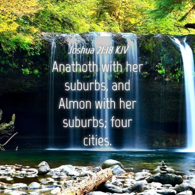 Picture 04 - Joshua 21:18 KJV - Anathoth with her suburbs, and Almon with her - Bible Verse Picture