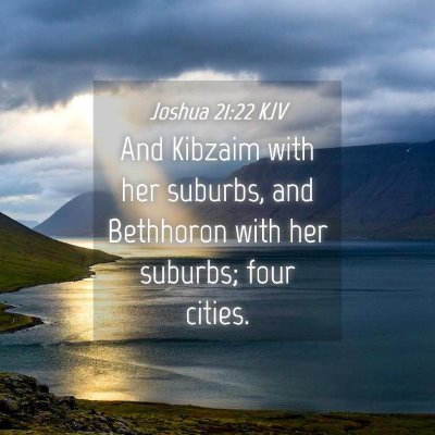 Picture 04 - Joshua 21:22 KJV - And Kibzaim with her suburbs, and Bethhoron with - Bible Verse Picture