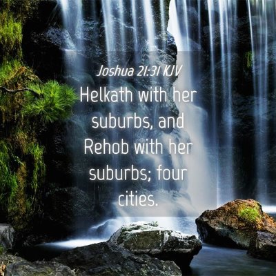 Picture 04 - Joshua 21:31 KJV - Helkath with her suburbs, and Rehob with her - Bible Verse Picture