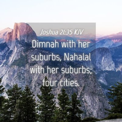 Picture 04 - Joshua 21:35 KJV - Dimnah with her suburbs, Nahalal with her - Bible Verse Picture
