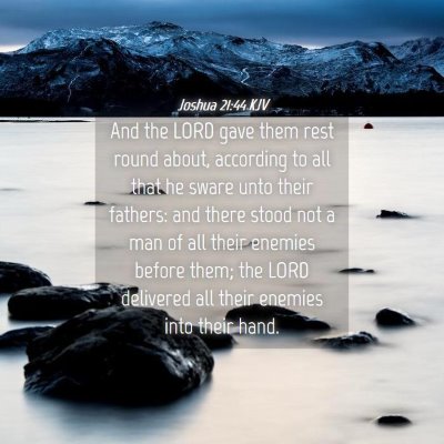 Picture 04 - Joshua 21:44 KJV - And the LORD gave them rest round about, - Bible Verse Picture