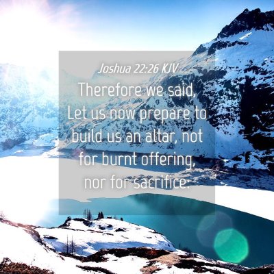 Picture 04 - Joshua 22:26 KJV - Therefore we said, Let us now prepare to build us - Bible Verse Picture