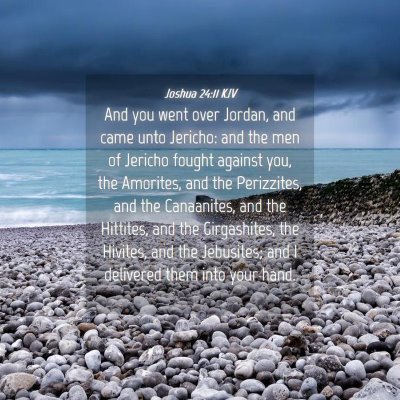 Picture 04 - Joshua 24:11 KJV - And you went over Jordan, and came unto Jericho: - Bible Verse Picture