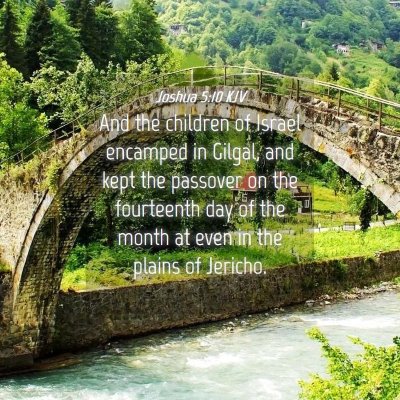 Picture 04 - Joshua 5:10 KJV - And the children of Israel encamped in Gilgal, - Bible Verse Picture