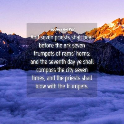 Picture 04 - Joshua 6:4 KJV - And seven priests shall bear before the ark seven - Bible Verse Picture
