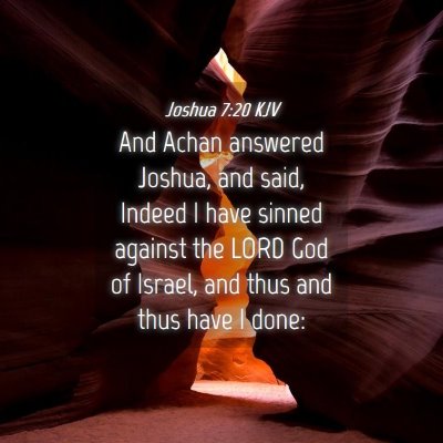 Picture 04 - Joshua 7:20 KJV - And Achan answered Joshua, and said, Indeed I - Bible Verse Picture