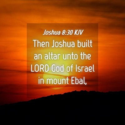 Picture 04 - Joshua 8:30 KJV - Then Joshua built an altar unto the LORD God of - Bible Verse Picture