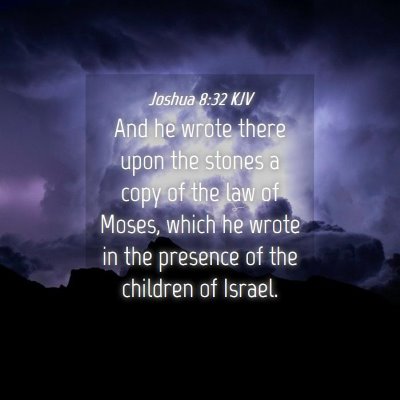 Picture 04 - Joshua 8:32 KJV - And he wrote there upon the stones a copy of the - Bible Verse Picture