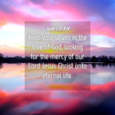 Picture 04 - Jude 1:21 KJV - Keep yourselves in the love of God, looking for - Bible Verse Picture